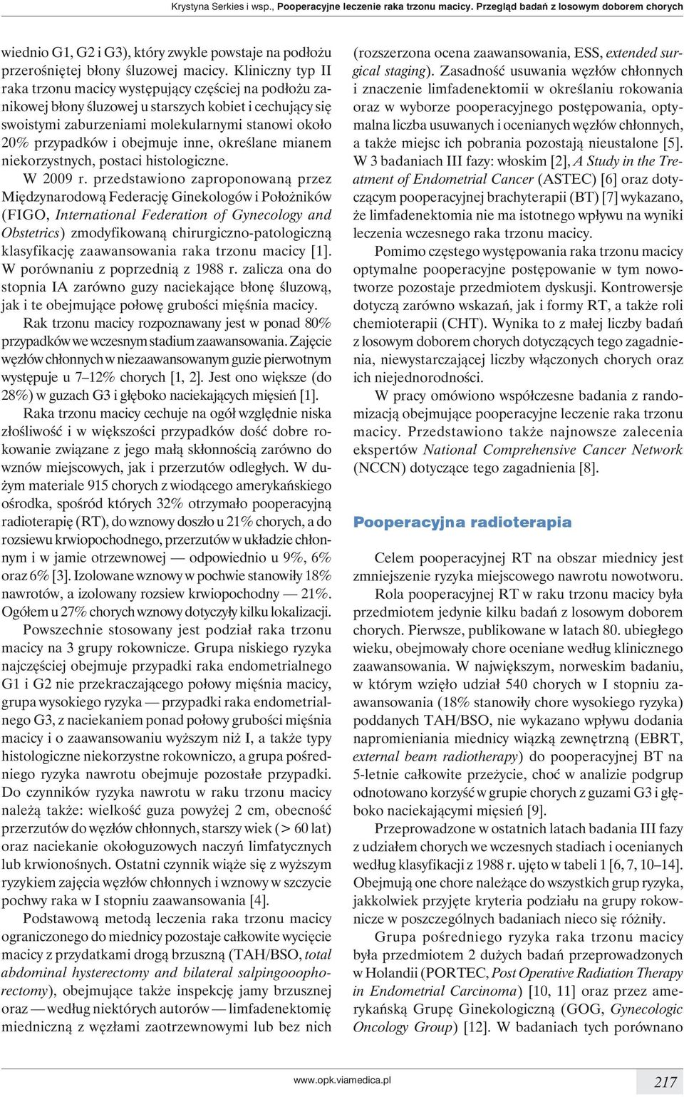 obejmuje inne, określane mianem niekorzystnych, postaci histologiczne. W 2009 r.