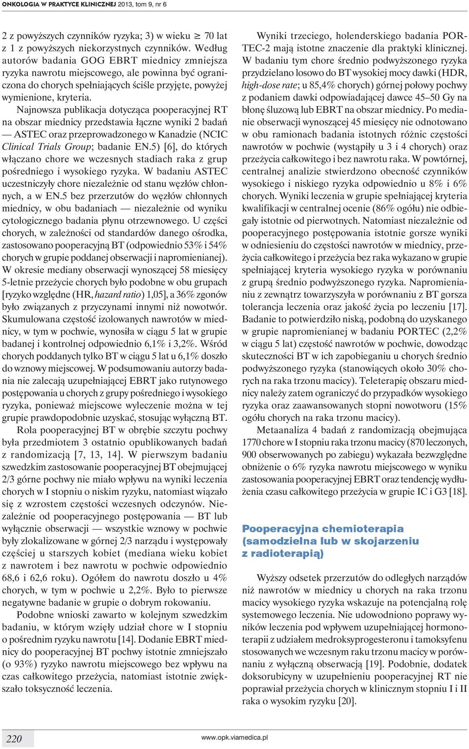 Najnowsza publikacja dotycząca pooperacyjnej RT na obszar miednicy przedstawia łączne wyniki 2 badań ASTEC oraz przeprowadzonego w Kanadzie (NCIC Clinical Trials Group; badanie EN.