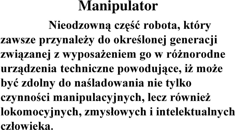 powodujące, iż może być zdolny do naśladowania nie tylko czynności