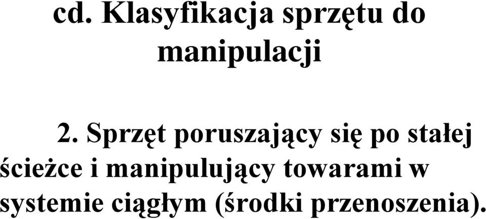 Sprzęt poruszający się po stałej