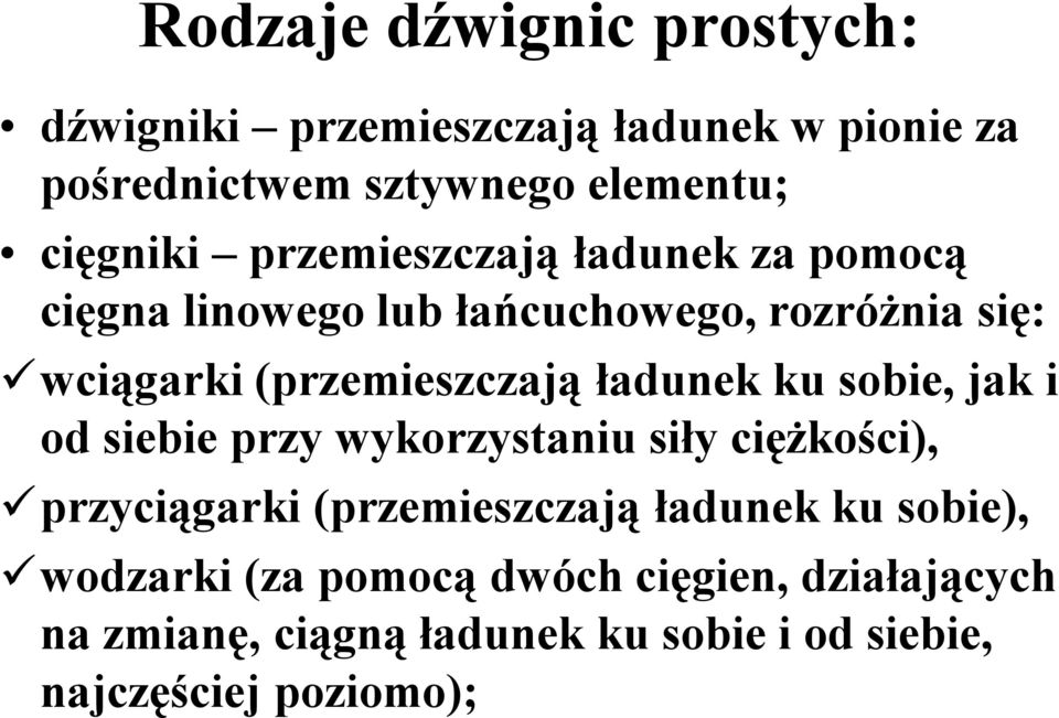 ładunek ku sobie, jak i od siebie przy wykorzystaniu siły ciężkości), przyciągarki (przemieszczają ładunek ku