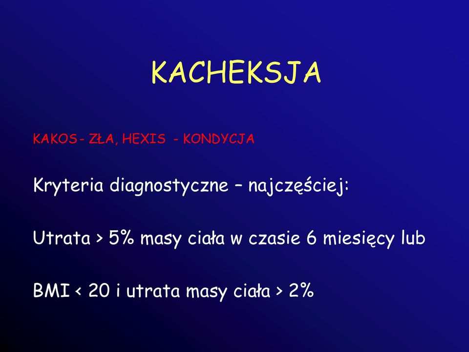 najczęściej: Utrata > 5% masy ciała w