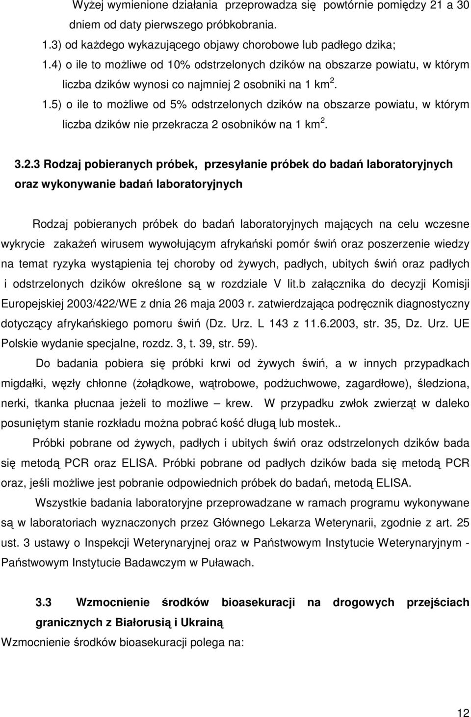 3.2.3 Rodzaj pobieranych próbek, przesyłanie próbek do badań laboratoryjnych oraz wykonywanie badań laboratoryjnych Rodzaj pobieranych próbek do badań laboratoryjnych mających na celu wczesne