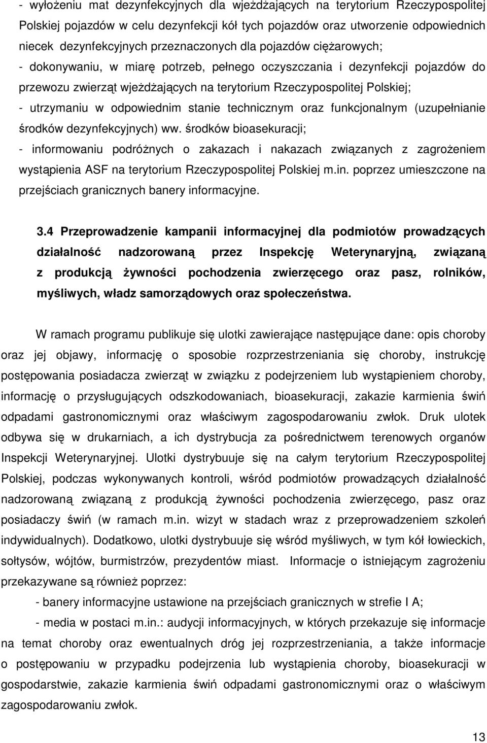 utrzymaniu w odpowiednim stanie technicznym oraz funkcjonalnym (uzupełnianie środków dezynfekcyjnych) ww.
