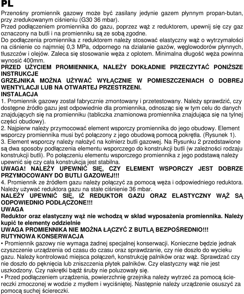 Do podłączenia promiennika z reduktorem należy stosować elastyczny wąż o wytrzymałości na ciśnienie co najmniej 0,3 MPa, odpornego na działanie gazów, węglowodorów płynnych, tłuszczów i olejów.