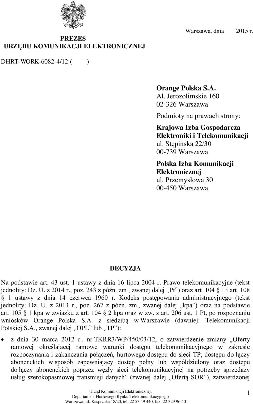 Przemysłowa 30 00-450 Warszawa DECYZJA Na podstawie art. 43 ust. 1 ustawy z dnia 16 lipca 2004 r. Prawo telekomunikacyjne (tekst jednolity: Dz. U. z 2014 r., poz. 243 z późn. zm.
