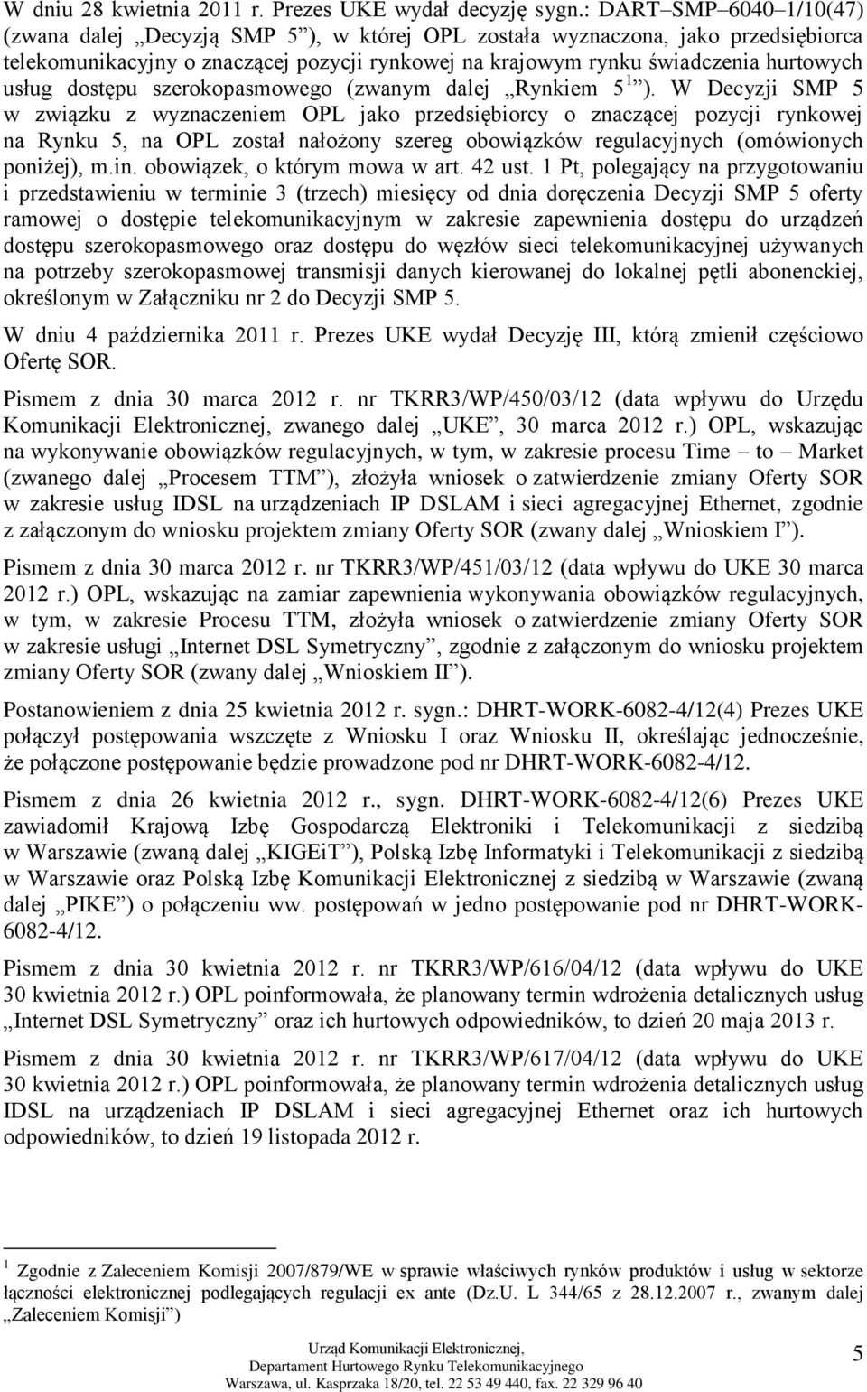 usług dostępu szerokopasmowego (zwanym dalej Rynkiem 5 1 ).