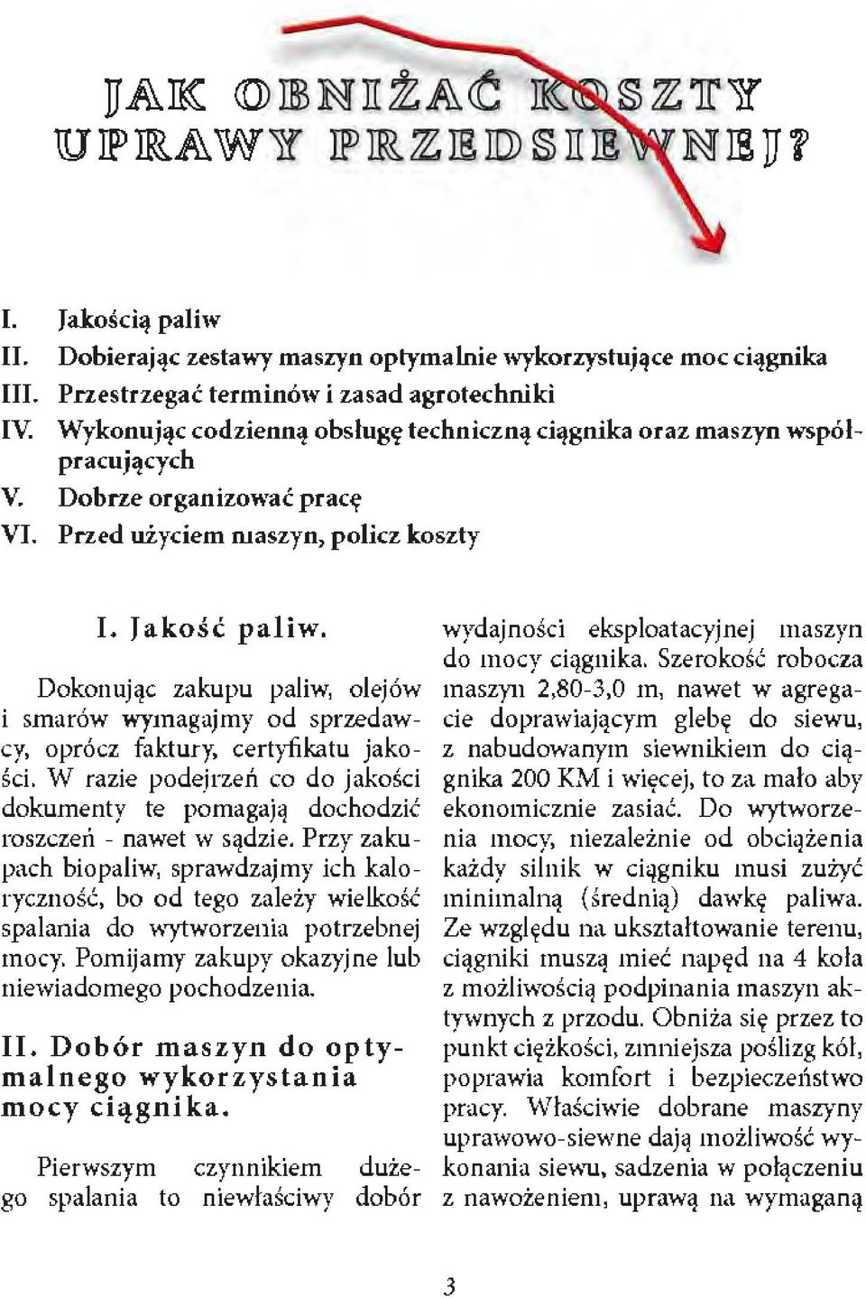 Dokonując zakupu paliw, olejów i smarów wymagajmy od sprzedawcy, oprócz faktury, certyfikatu jakości. W razie podejrzeń co do jakości dokumenty te pomagają dochodzić roszczeń - nawet w sądzie.