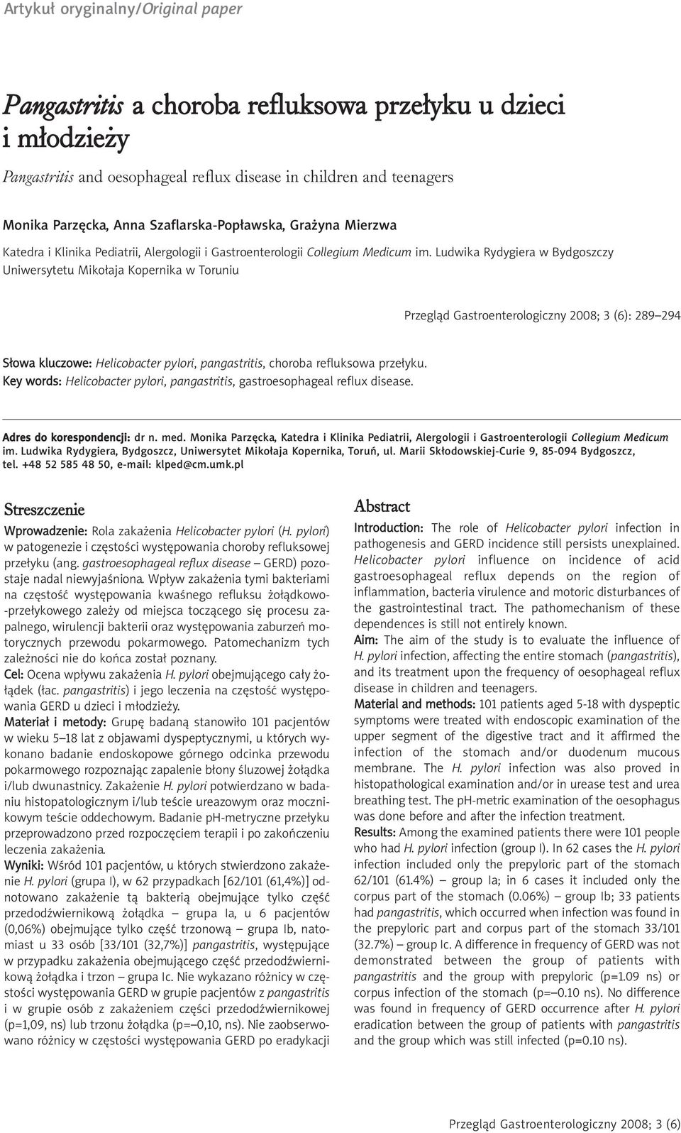 Ludwika Rydygiera w Bydgoszczy Uniwersytetu Mikołaja Kopernika w Toruniu : 289 294 Słowa kluczowe: Helicobacter pylori, pangastritis, choroba refluksowa przełyku.