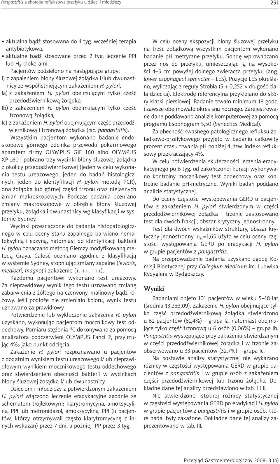 pylori obejmującym tylko część przedodźwiernikową żołądka, Ib) z zakażeniem H. pylori obejmującym tylko część trzonową żołądka, Ic) z zakażeniem H.