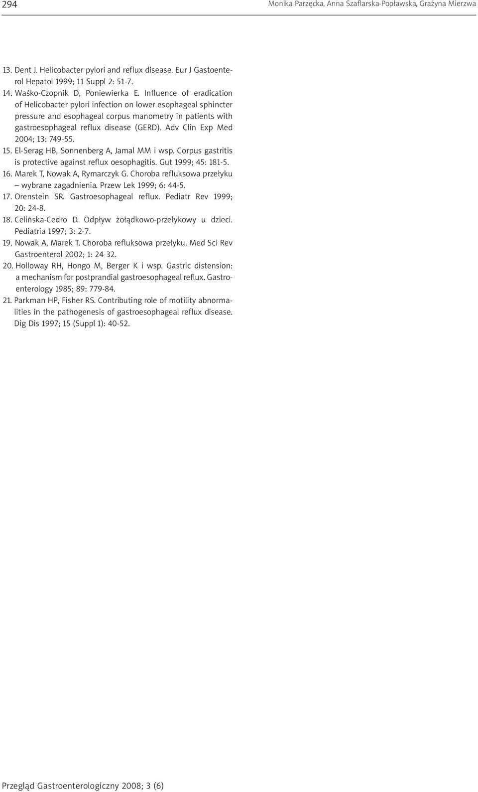 Influence of eradication of Helicobacter pylori infection on lower esophageal sphincter pressure and esophageal corpus manometry in patients with gastroesophageal reflux disease (GERD).