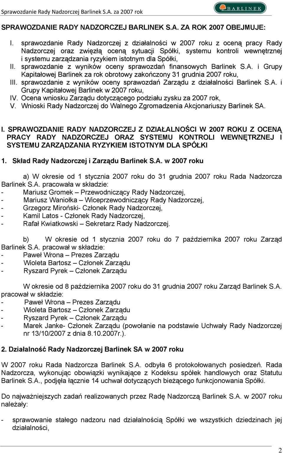 Spółki, II. sprawozdanie z wyników oceny sprawozdań finansowych Barlinek S.A. i Grupy Kapitałowej Barlinek za rok obrotowy zakończony 31 grudnia 2007 roku, III.