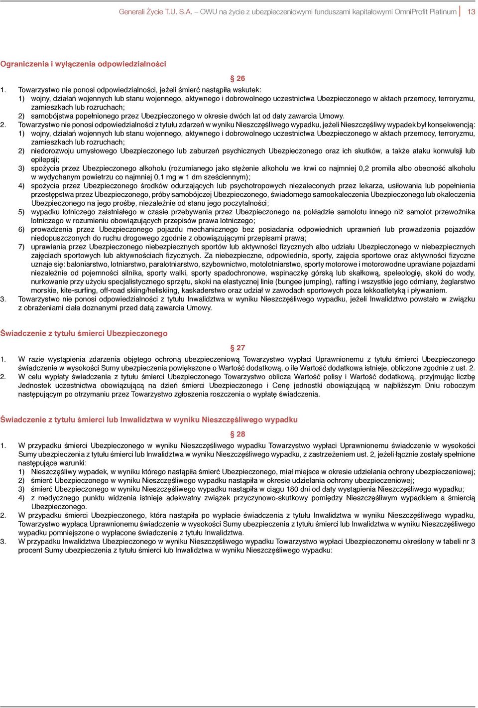 terroryzmu, zamieszkach lub rozruchach; 2)