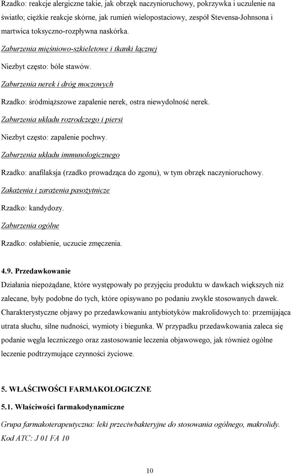 Zaburzenia nerek i dróg moczowych Rzadko: śródmiąższowe zapalenie nerek, ostra niewydolność nerek. Zaburzenia układu rozrodczego i piersi Niezbyt często: zapalenie pochwy.