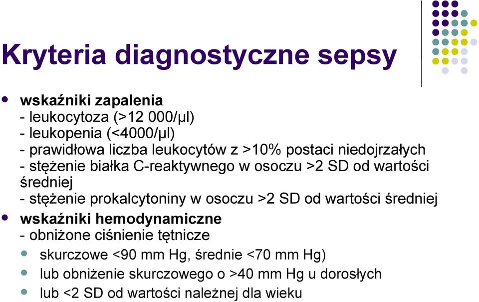 stężenie prokalcytoniny w osoczu >2 SD od wartości średniej wskaźniki hemodynamiczne - obniżone ciśnienie tętnicze