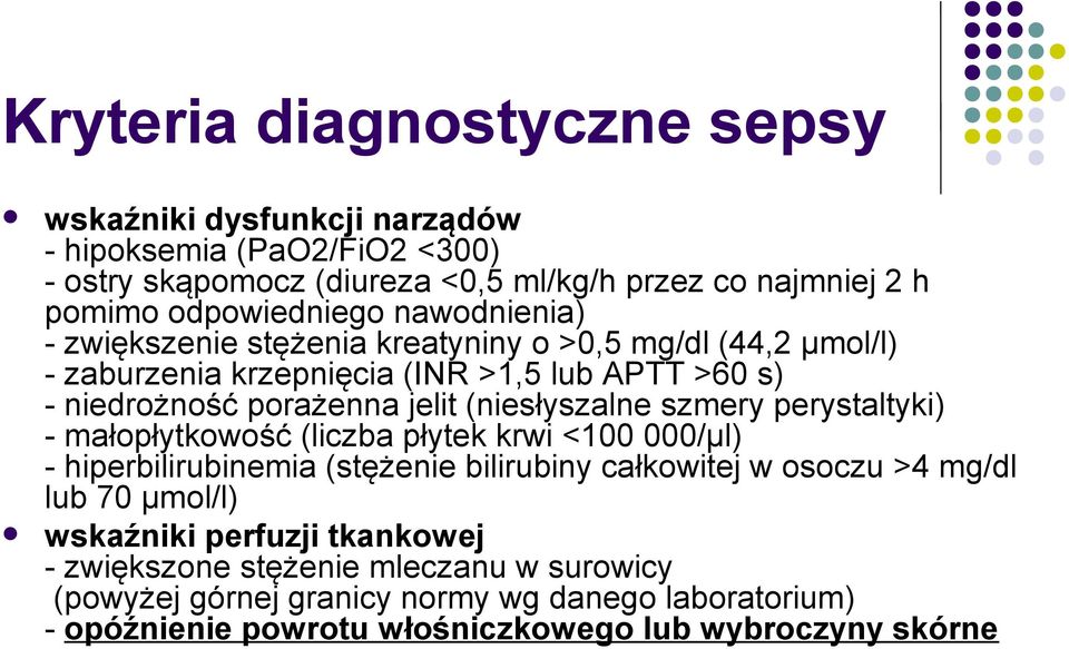 (niesłyszalne szmery perystaltyki) - małopłytkowość (liczba płytek krwi <100 000/µl) - hiperbilirubinemia (stężenie bilirubiny całkowitej w osoczu >4 mg/dl lub 70