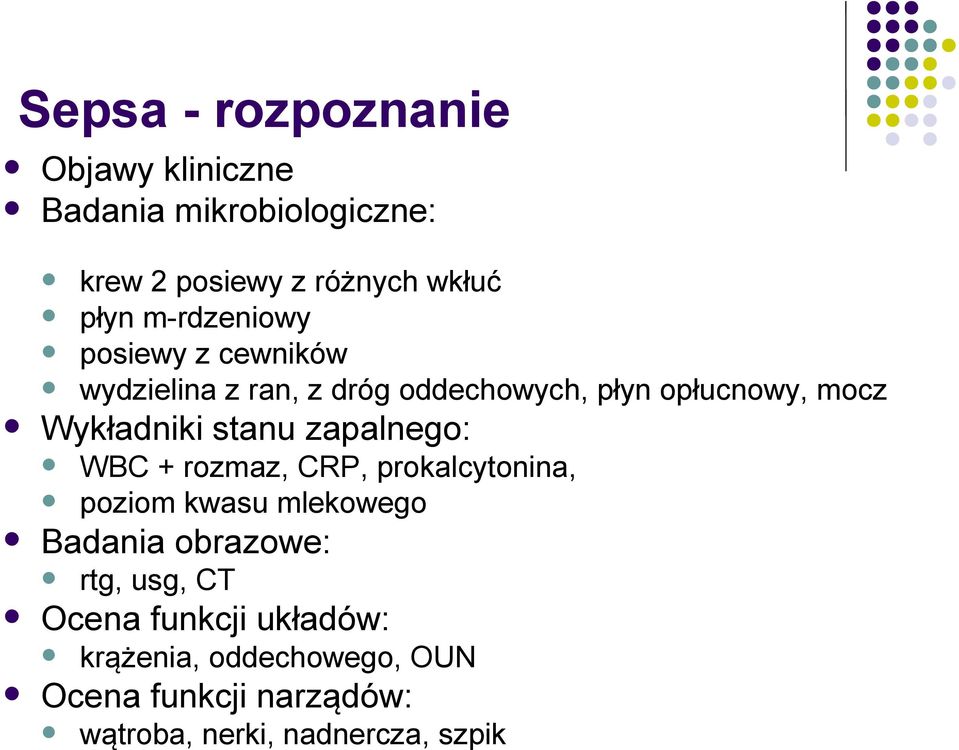 stanu zapalnego: WBC + rozmaz, CRP, prokalcytonina, poziom kwasu mlekowego Badania obrazowe: rtg, usg,