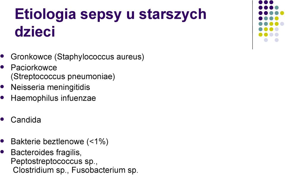 meningitidis Haemophilus infuenzae Candida Bakterie beztlenowe
