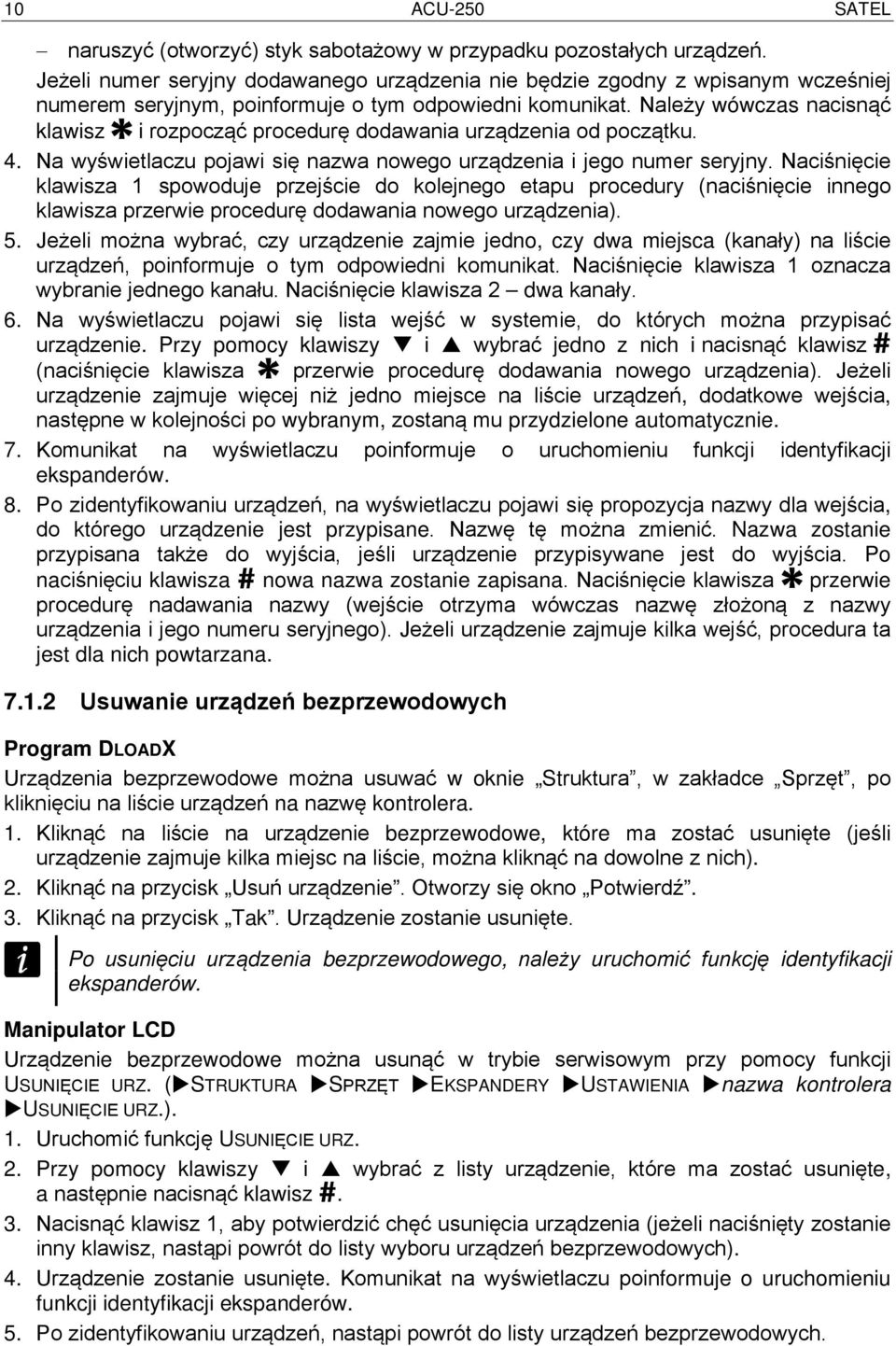 Należy wówczas nacisnąć klawisz i rozpocząć procedurę dodawania urządzenia od początku. 4. Na wyświetlaczu pojawi się nazwa nowego urządzenia i jego numer seryjny.