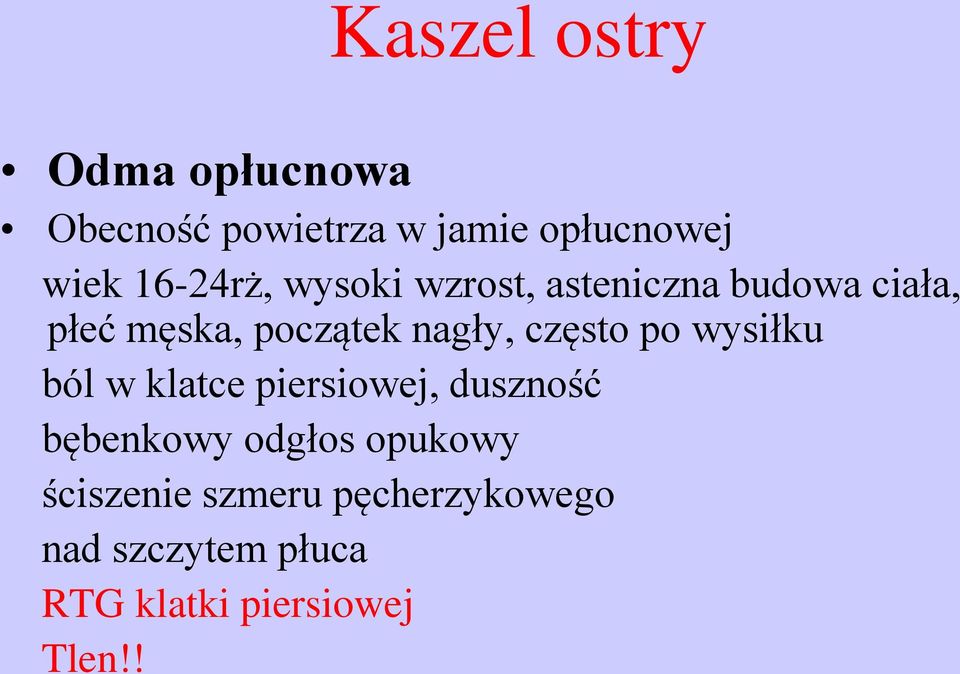 nagły, często po wysiłku ból w klatce piersiowej, duszność bębenkowy odgłos