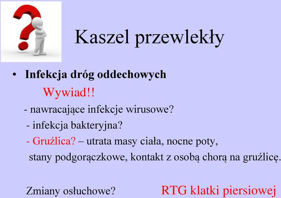 - Gruźlica?