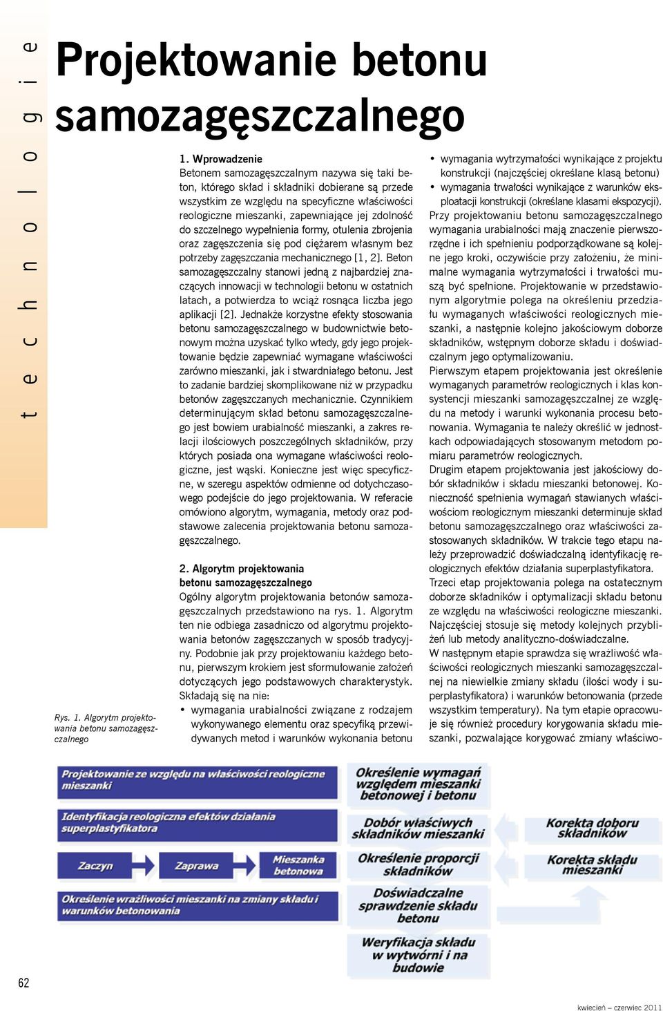 zdolność do szczelnego wypełnienia formy, otulenia zbrojenia oraz zagęszczenia się pod ciężarem własnym bez potrzeby zagęszczania mechanicznego [1, 2].