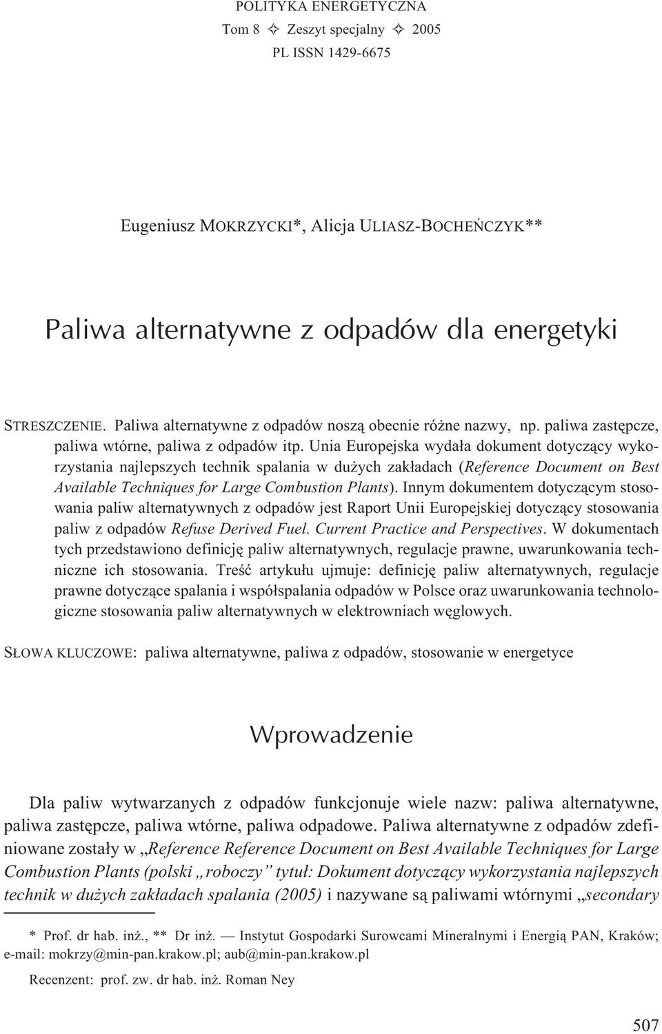 Unia Europejska wyda³a dokument dotycz¹cy wykorzystania najlepszych technik spalania w du ych zak³adach (Reference Document on Best Available Techniques for Large Combustion Plants).
