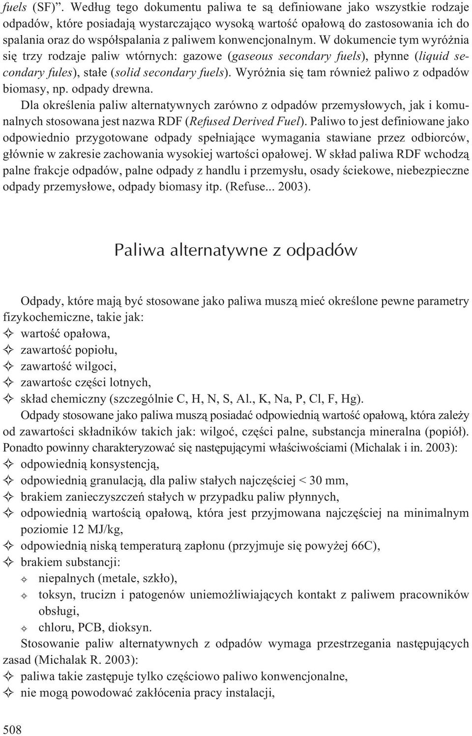 konwencjonalnym. W dokumencie tym wyró nia siê trzy rodzaje paliw wtórnych: gazowe (gaseous secondary fuels), p³ynne (liquid secondary fules), sta³e (solid secondary fuels).