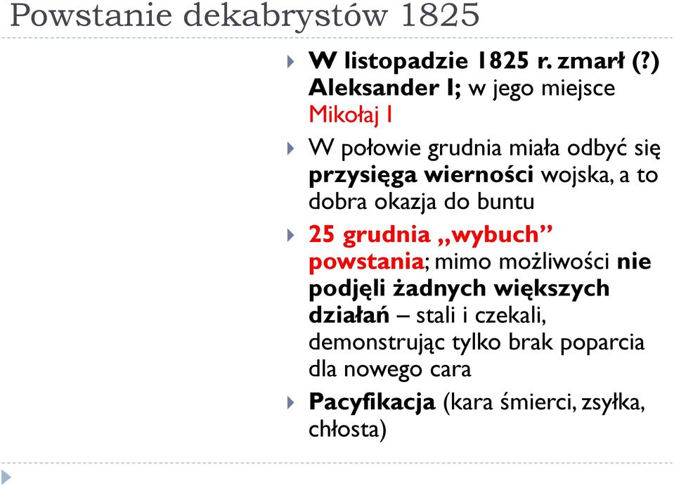 wojska, a to dobra okazja do buntu 25 grudnia wybuch powstania; mimo możliwości nie podjęli