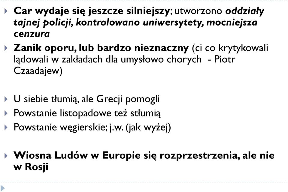 umysłowo chorych - Piotr Czaadajew) U siebie tłumią, ale Grecji pomogli Powstanie listopadowe też