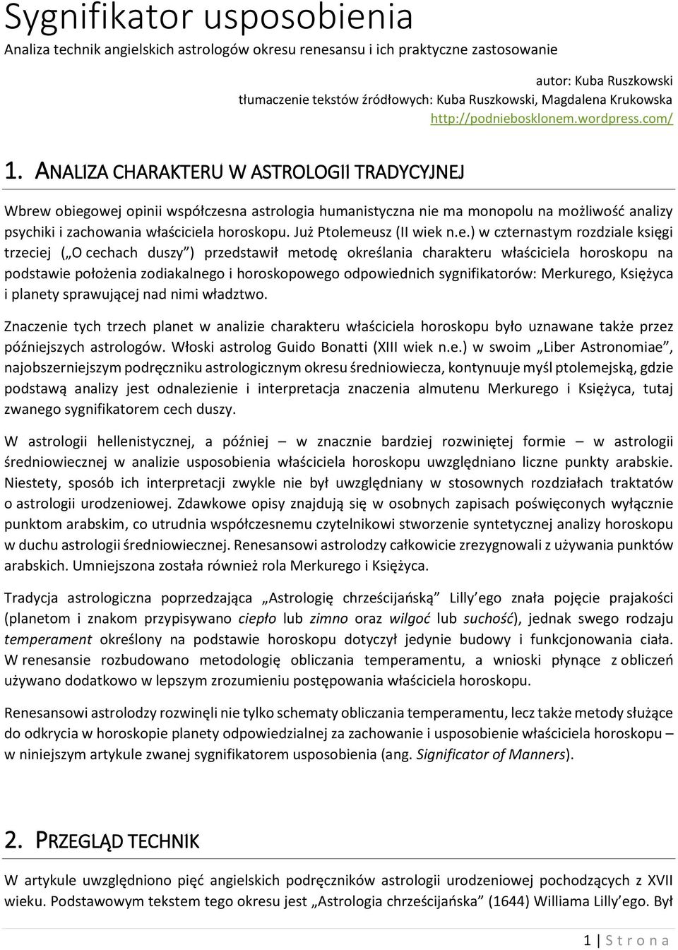 ANALIZA CHARAKTERU W ASTROLOGII TRADYCYJNEJ Wbrew obiegowej opinii współczesna astrologia humanistyczna nie ma monopolu na możliwość analizy psychiki i zachowania właściciela horoskopu.