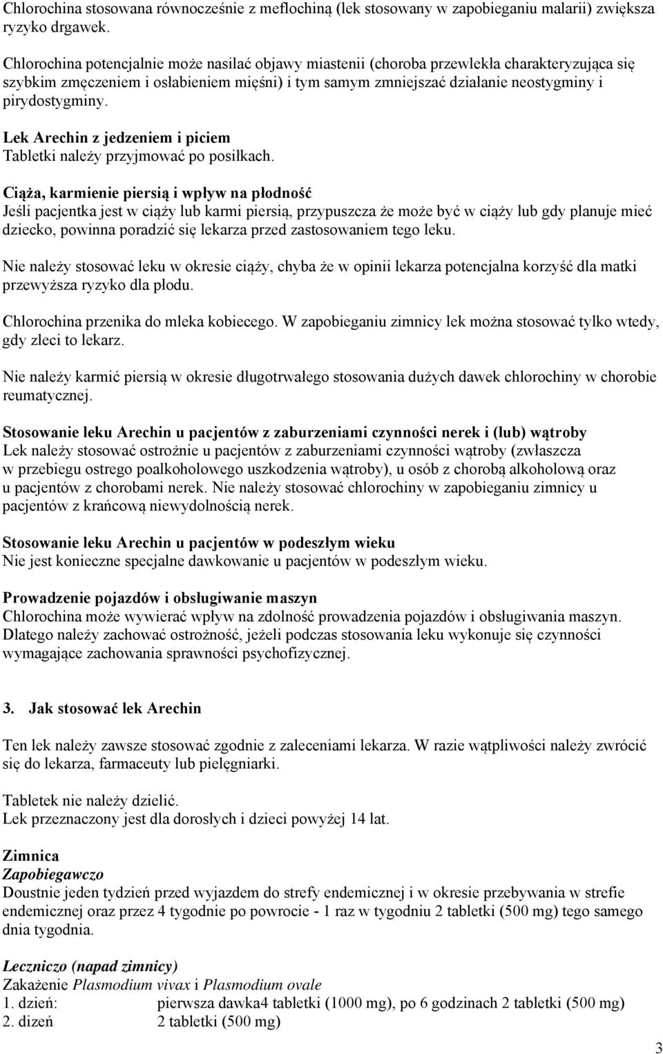 Lek Arechin z jedzeniem i piciem Tabletki należy przyjmować po posiłkach.