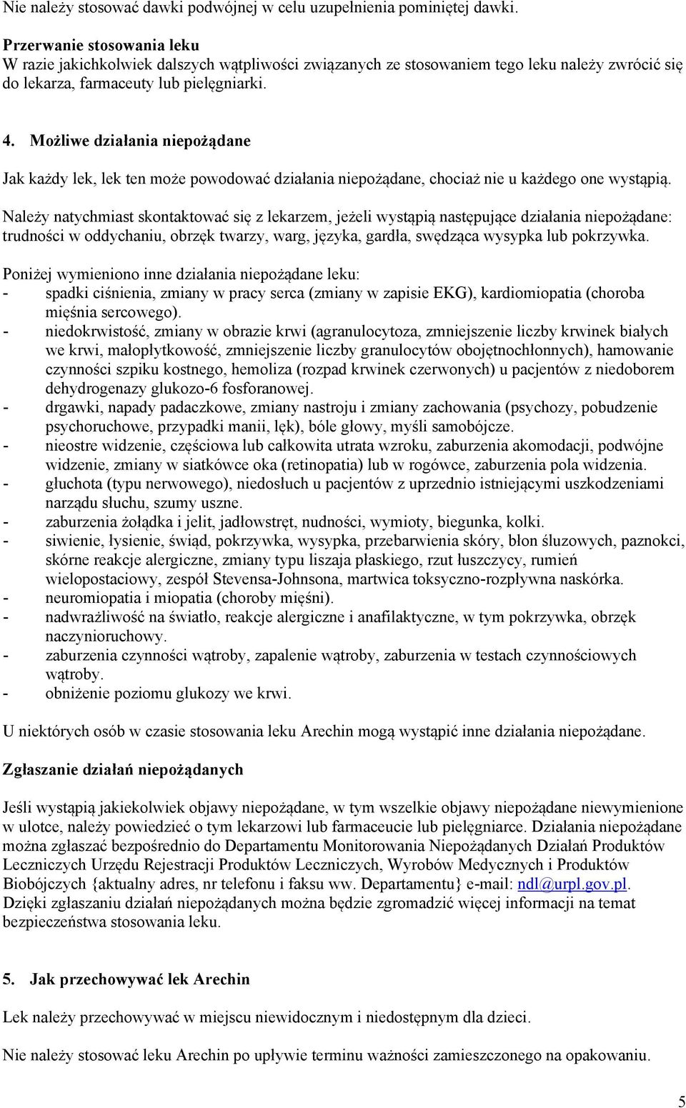 Możliwe działania niepożądane Jak każdy lek, lek ten może powodować działania niepożądane, chociaż nie u każdego one wystąpią.