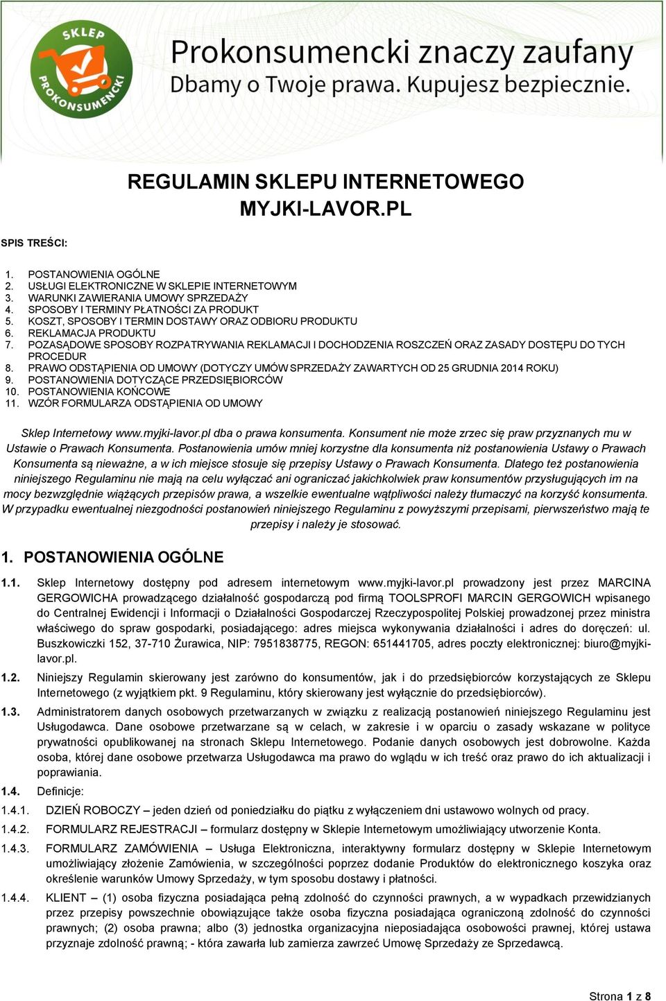 POZASĄDOWE SPOSOBY ROZPATRYWANIA REKLAMACJI I DOCHODZENIA ROSZCZEŃ ORAZ ZASADY DOSTĘPU DO TYCH PROCEDUR 8. PRAWO ODSTĄPIENIA OD UMOWY (DOTYCZY UMÓW SPRZEDAŻY ZAWARTYCH OD 25 GRUDNIA 2014 ROKU) 9.