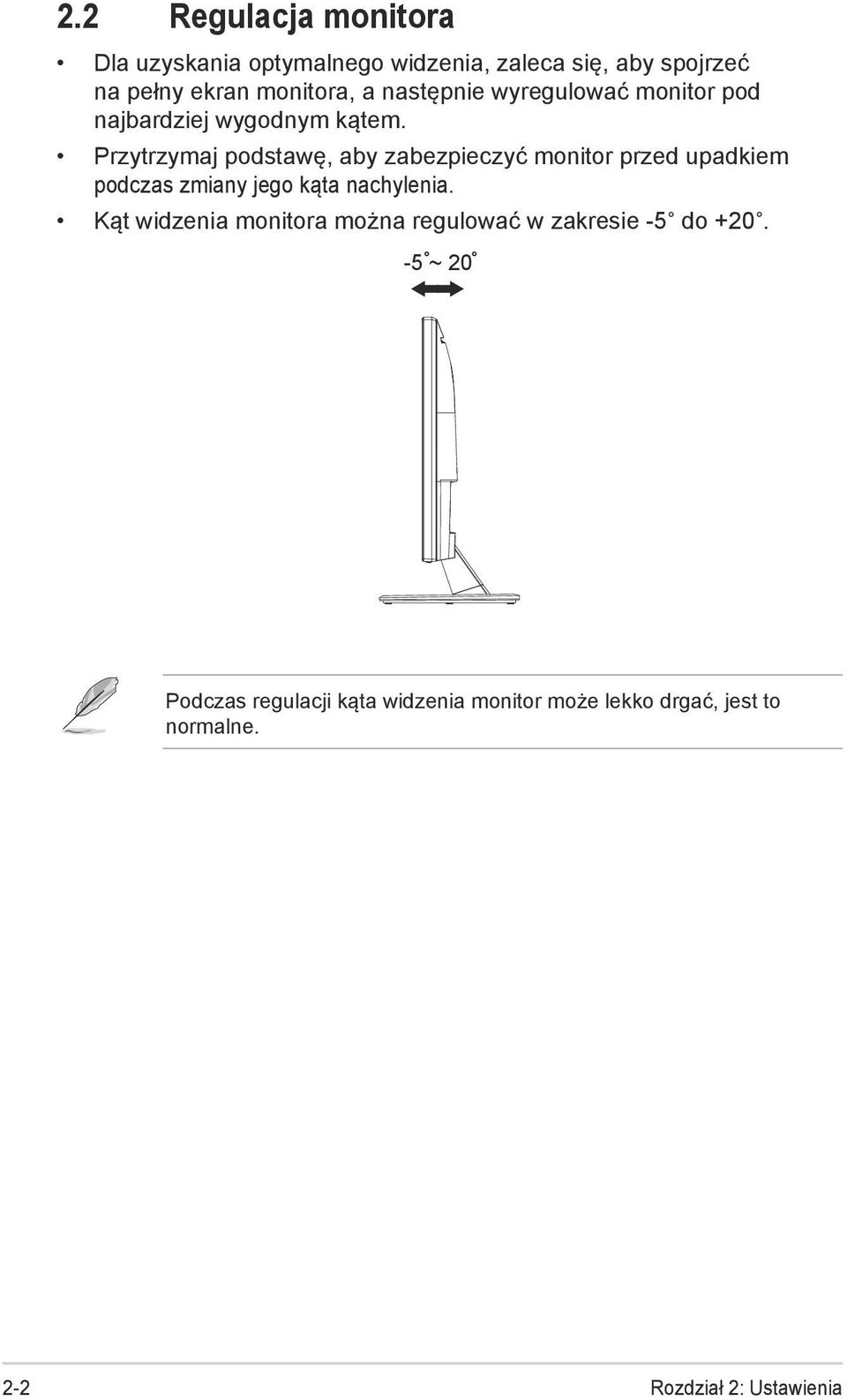 Przytrzymaj podstawę, aby zabezpieczyć monitor przed upadkiem podczas zmiany jego kąta nachylenia.
