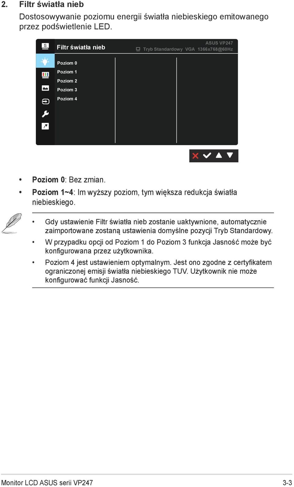 Poziom 1~4: Im wyższy poziom, tym większa redukcja światła niebieskiego.