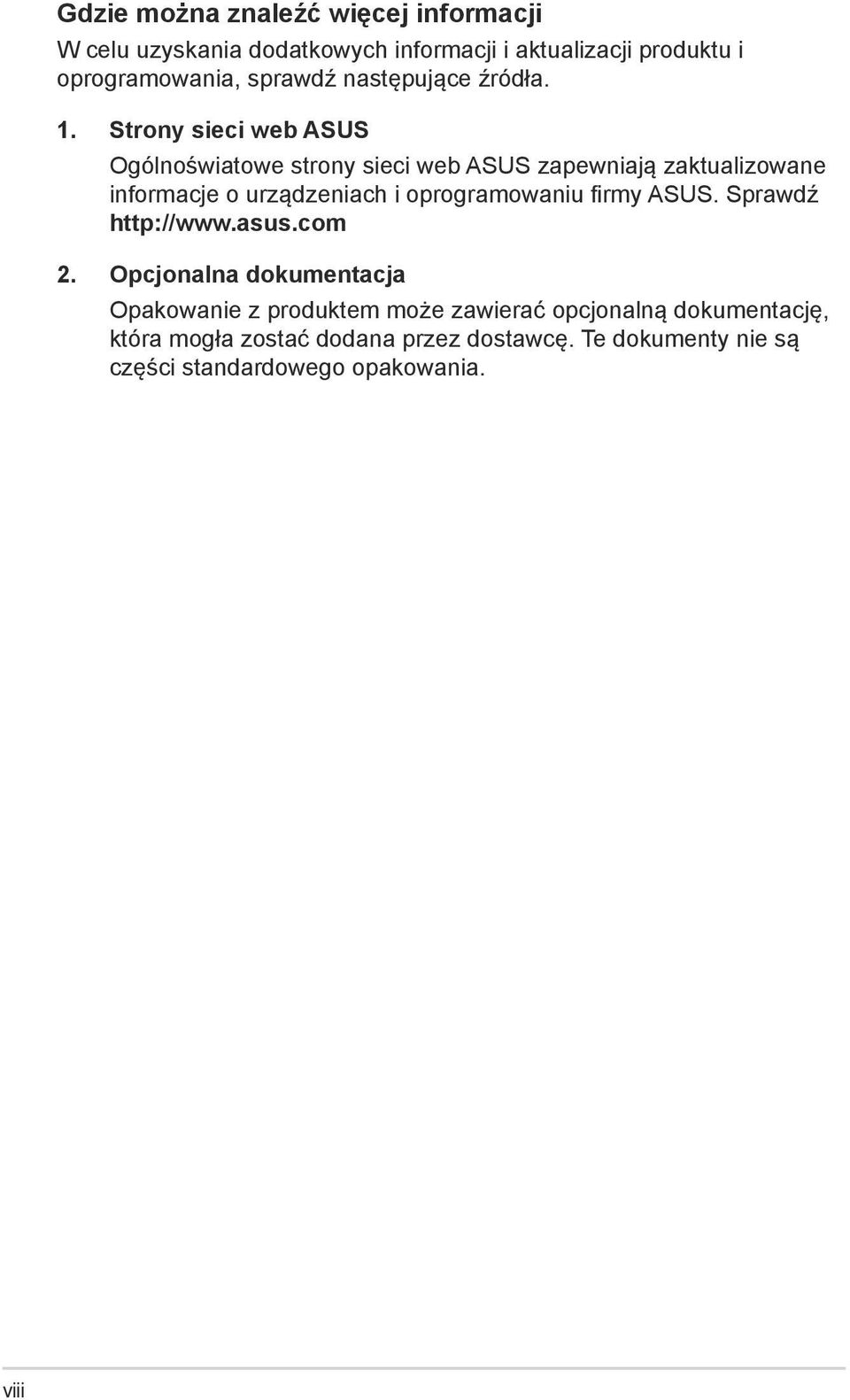 Strony sieci web ASUS Ogólnoświatowe strony sieci web ASUS zapewniają zaktualizowane informacje o urządzeniach i