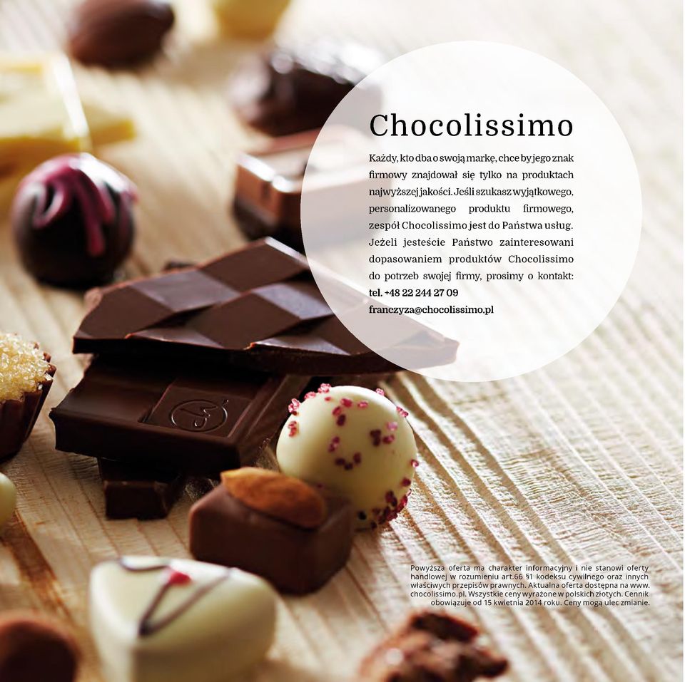 Jeżeli jesteście Państwo zainteresowani dopasowaniem produktów Chocolissimo do potrzeb swojej firmy, prosimy o kontakt: tel. +48 22 244 27 09 franczyza@chocolissimo.