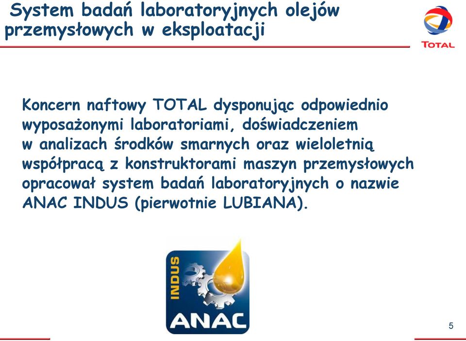 analizach środków smarnych oraz wieloletnią współpracą z konstruktorami maszyn