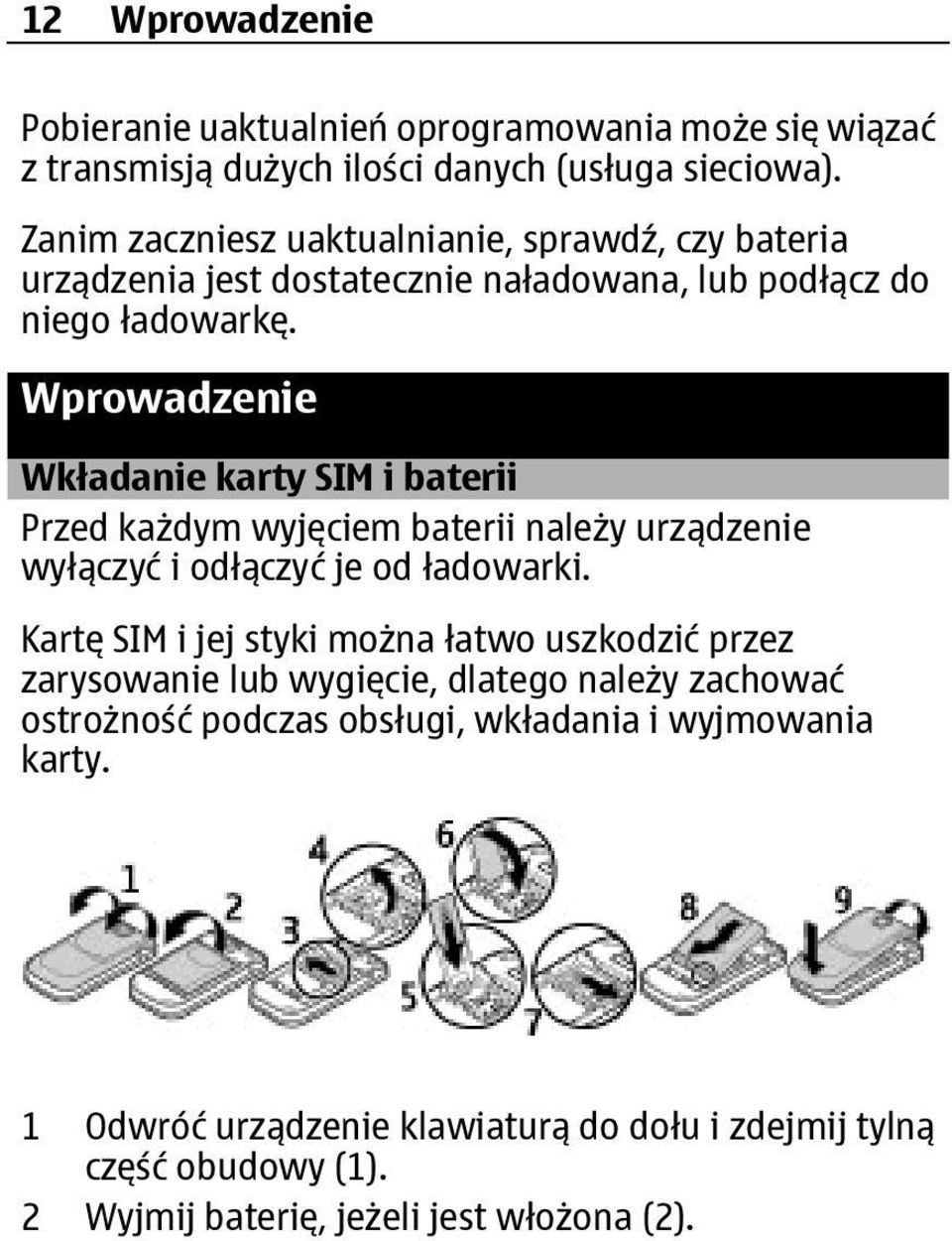 Wprowadzenie Wkładanie karty SIM i baterii Przed każdym wyjęciem baterii należy urządzenie wyłączyć i odłączyć je od ładowarki.
