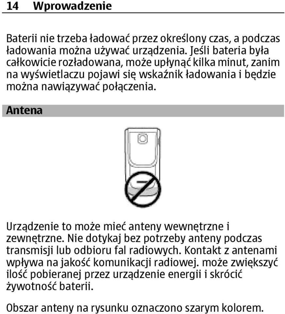 połączenia. Antena Urządzenie to może mieć anteny wewnętrzne i zewnętrzne.