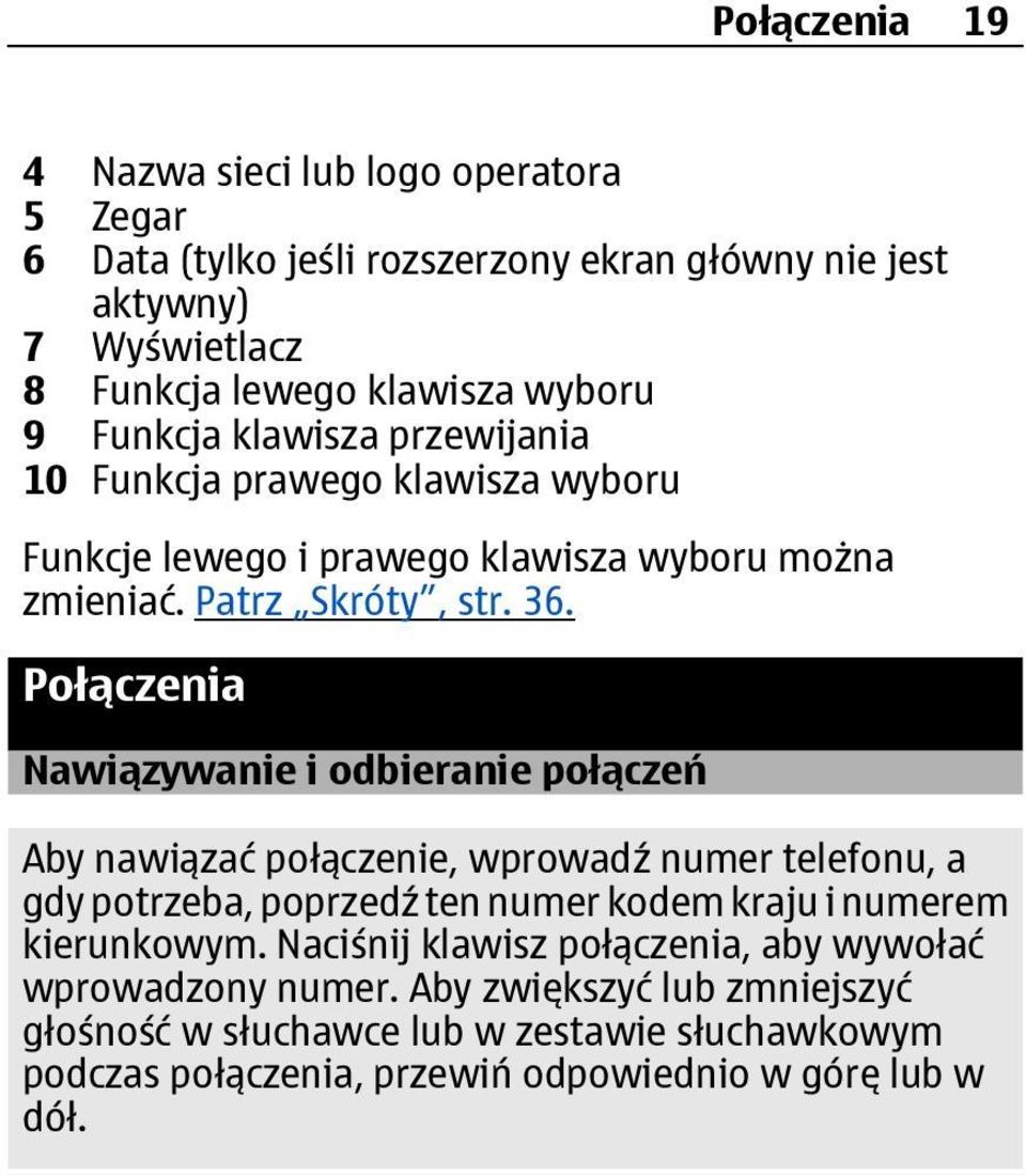 Połączenia Nawiązywanie i odbieranie połączeń Aby nawiązać połączenie, wprowadź numer telefonu, a gdy potrzeba, poprzedź ten numer kodem kraju i numerem kierunkowym.