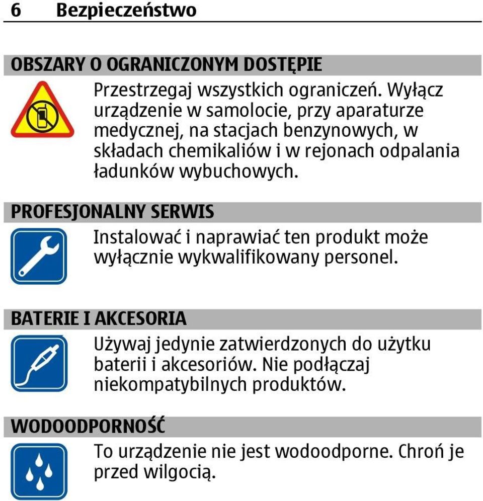 ładunków wybuchowych. PROFESJONALNY SERWIS Instalować i naprawiać ten produkt może wyłącznie wykwalifikowany personel.