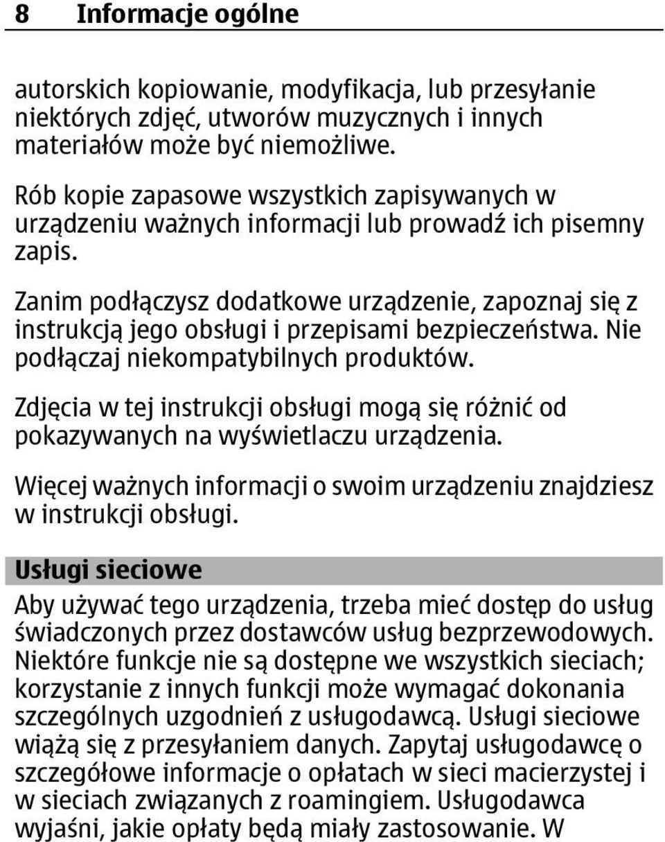 Zanim podłączysz dodatkowe urządzenie, zapoznaj się z instrukcją jego obsługi i przepisami bezpieczeństwa. Nie podłączaj niekompatybilnych produktów.