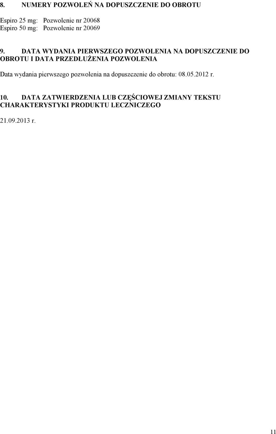 DATA WYDANIA PIERWSZEGO POZWOLENIA NA DOPUSZCZENIE DO OBROTU I DATA PRZEDŁUŻENIA POZWOLENIA Data
