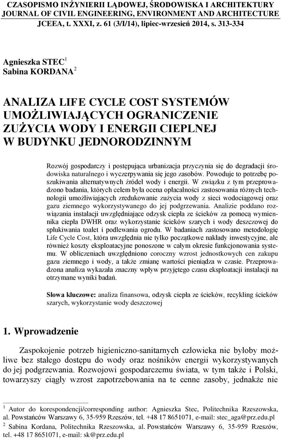 urbanizacja przyczynia się do degradacji środowiska naturalnego i wyczerpywania się jego zasobów. Powoduje to potrzebę poszukiwania alternatywnych źródeł wody i energii.