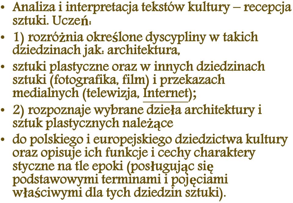 (fotografika, film) i przekazach medialnych (telewizja, Internet); 2) rozpoznaje wybrane dzieła architektury i sztuk plastycznych