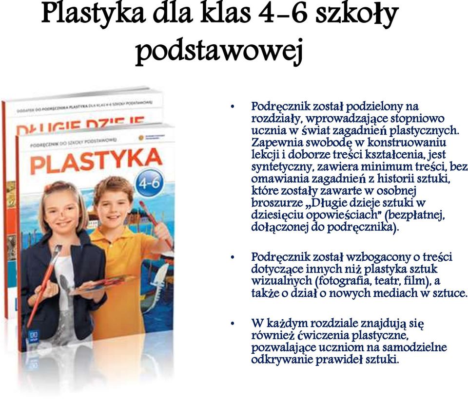 w osobnej broszurze Długie dzieje sztuki w dziesięciu opowieściach (bezpłatnej, dołączonej do podręcznika).