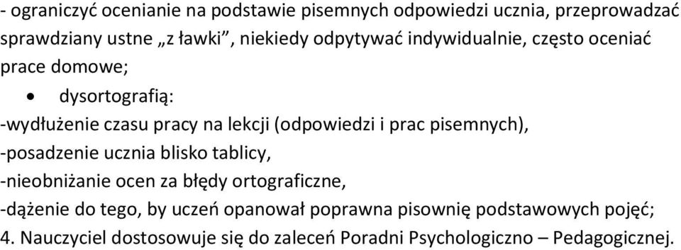 prac pisemnych), -posadzenie ucznia blisko tablicy, -nieobniżanie ocen za błędy ortograficzne, -dążenie do tego, by