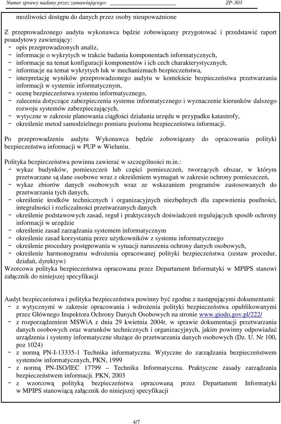 bezpieczeństwa, interpretację wyników przeprowadzonego audytu w kontekście bezpieczeństwa przetwarzania informacji w systemie informatycznym, ocenę bezpieczeństwa systemu informatycznego, zalecenia